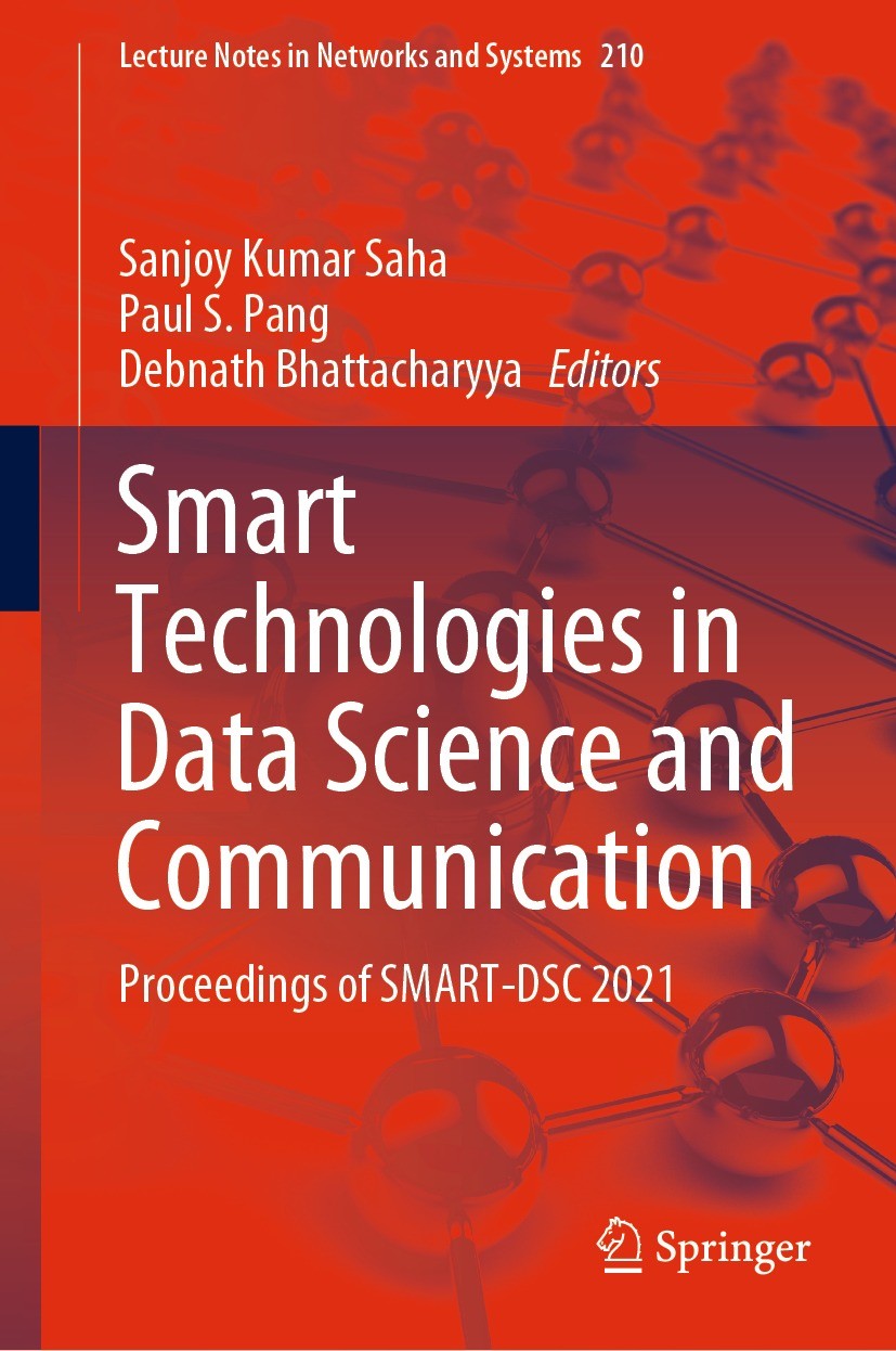 Titlebook: Smart Technologies in Data Science and Communication; Proceedings of SMART Sanjoy Kumar Saha,Paul S. Pang,Debnath Bhattachary Conference pr Titlebook: Smart Technologies in Data Science and Communication; Proceedings of SMART Sanjoy Kumar Saha,Paul S. Pang,Debnath Bhattachary Conference pr