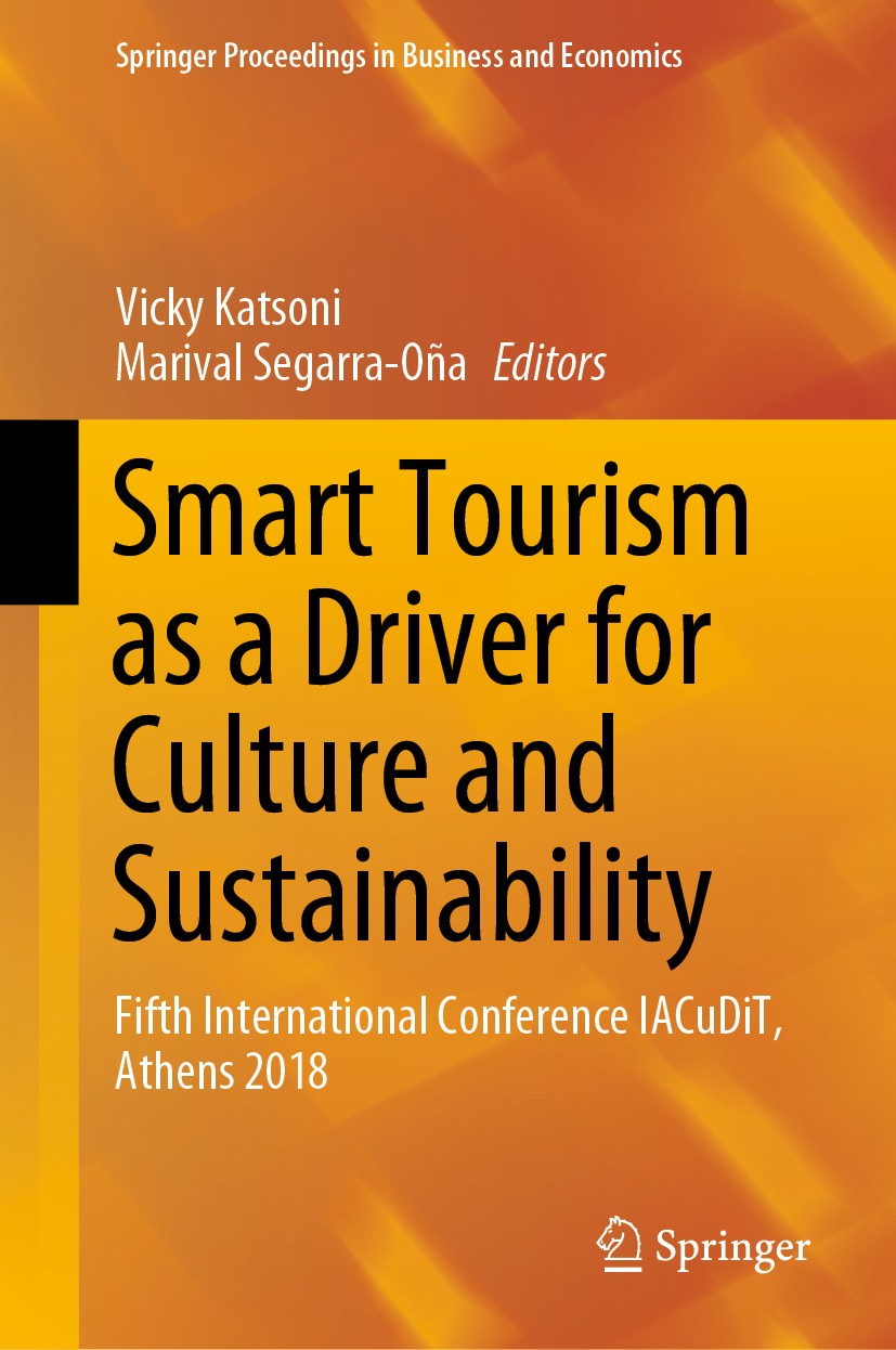 Titlebook: Smart Tourism as a Driver for Culture and Sustainability; Fifth International Vicky Katsoni,Marival Segarra-Oña Conference proceedings 201 Titlebook: Smart Tourism as a Driver for Culture and Sustainability; Fifth International Vicky Katsoni,Marival Segarra-Oña Conference proceedings 201