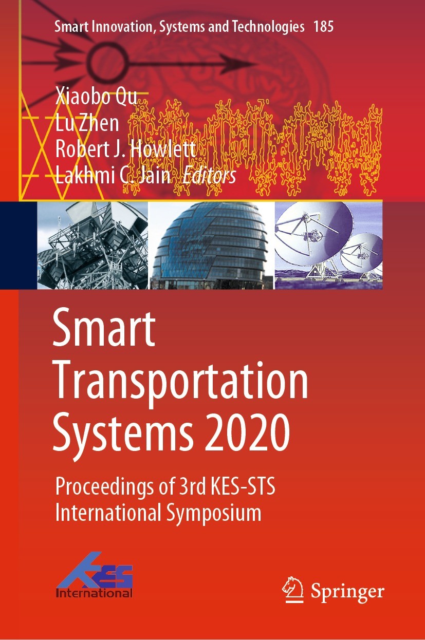 Titlebook: Smart Transportation Systems 2020; Proceedings of 3rd K Xiaobo Qu,Lu Zhen,Lakhmi C. Jain Conference proceedings 2020 The Editor(s) (if appl Titlebook: Smart Transportation Systems 2020; Proceedings of 3rd K Xiaobo Qu,Lu Zhen,Lakhmi C. Jain Conference proceedings 2020 The Editor(s) (if appl