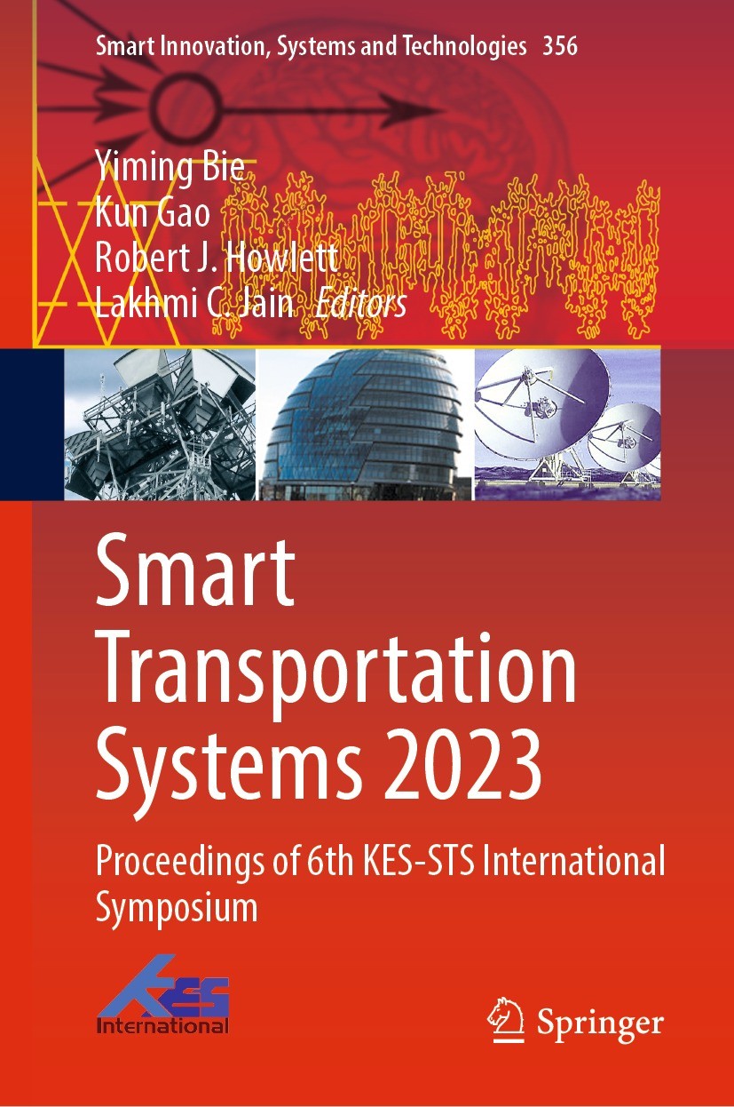 Titlebook: Smart Transportation Systems 2023; Proceedings of 6th K Yiming Bie,Kun Gao,Lakhmi C. Jain Conference proceedings 2023 The Editor(s) (if app Titlebook: Smart Transportation Systems 2023; Proceedings of 6th K Yiming Bie,Kun Gao,Lakhmi C. Jain Conference proceedings 2023 The Editor(s) (if app