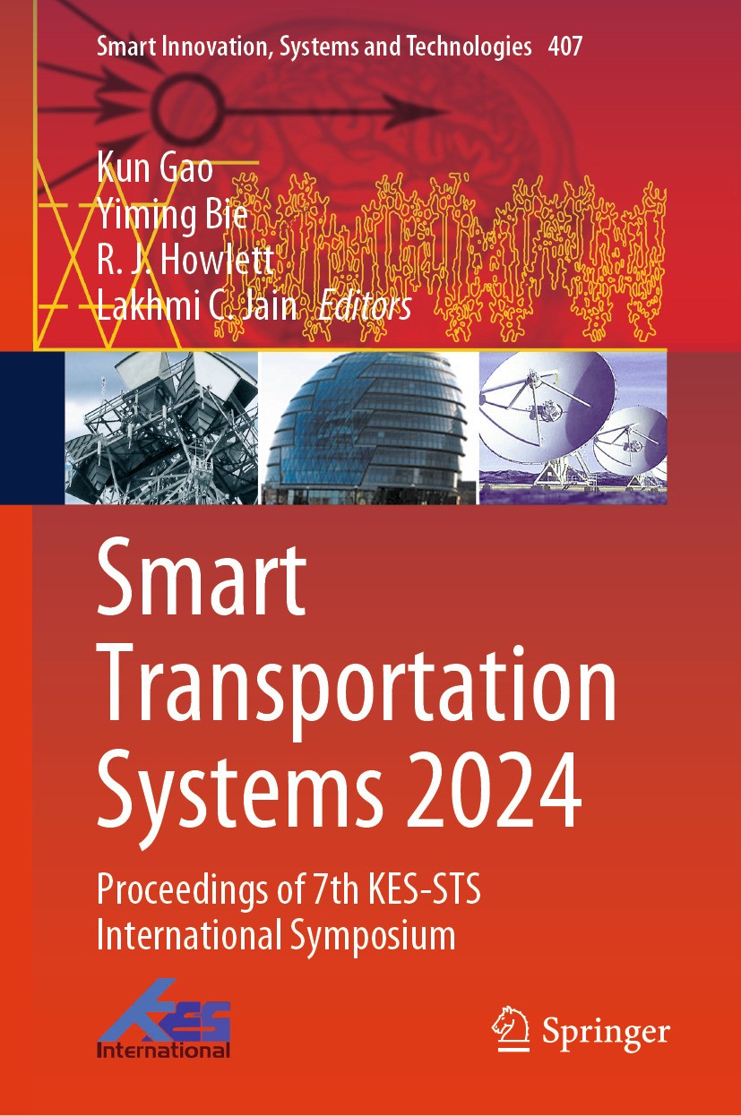 Titlebook: Smart Transportation Systems 2024; Proceedings of 7th K Kun Gao,Yiming Bie,Lakhmi C. Jain Conference proceedings 2024 The Editor(s) (if app Titlebook: Smart Transportation Systems 2024; Proceedings of 7th K Kun Gao,Yiming Bie,Lakhmi C. Jain Conference proceedings 2024 The Editor(s) (if app