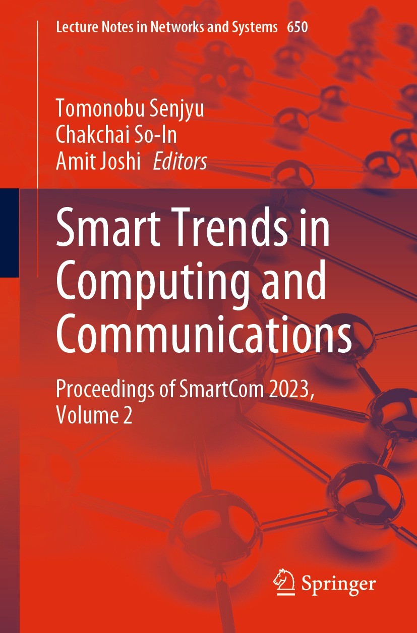 Titlebook: Smart Trends in Computing and Communications; Proceedings of Smart Tomonobu Senjyu,Chakchai So-In,Amit Joshi Conference proceedings 2023 Th Titlebook: Smart Trends in Computing and Communications; Proceedings of Smart Tomonobu Senjyu,Chakchai So-In,Amit Joshi Conference proceedings 2023 Th