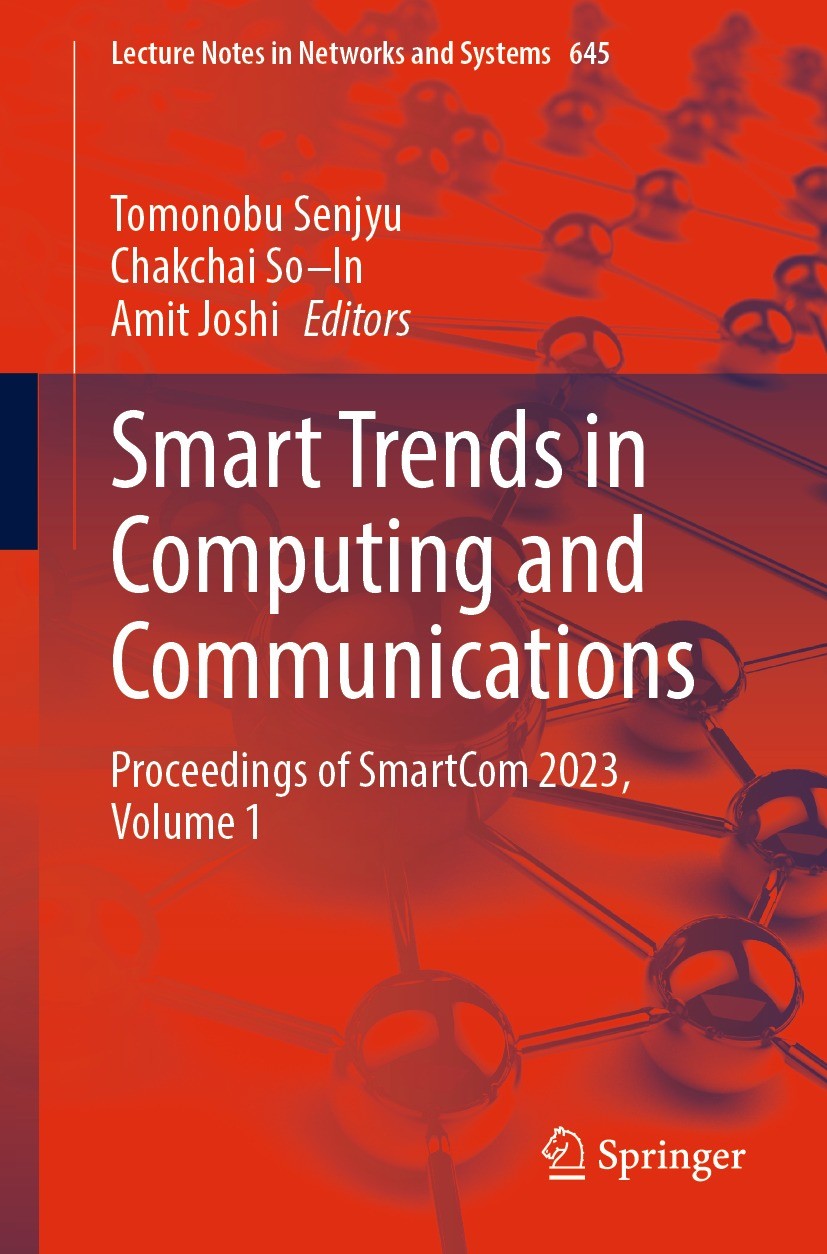 Titlebook: Smart Trends in Computing and Communications; Proceedings of Smart Tomonobu Senjyu,Chakchai So–In,Amit Joshi Conference proceedings 2023 Th Titlebook: Smart Trends in Computing and Communications; Proceedings of Smart Tomonobu Senjyu,Chakchai So–In,Amit Joshi Conference proceedings 2023 Th