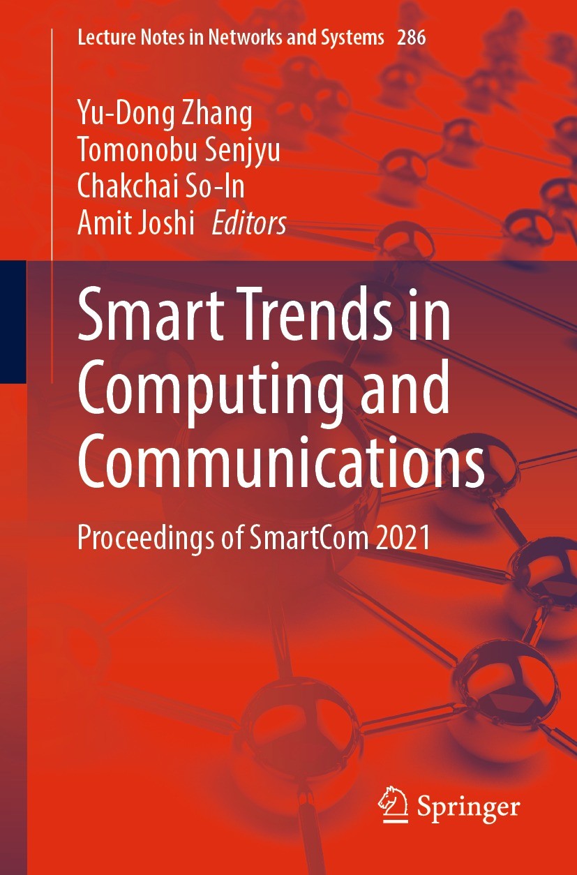 Titlebook: Smart Trends in Computing and Communications; Proceedings of Smart Yu-Dong Zhang,Tomonobu Senjyu,Amit Joshi Conference proceedings 2022 The Titlebook: Smart Trends in Computing and Communications; Proceedings of Smart Yu-Dong Zhang,Tomonobu Senjyu,Amit Joshi Conference proceedings 2022 The