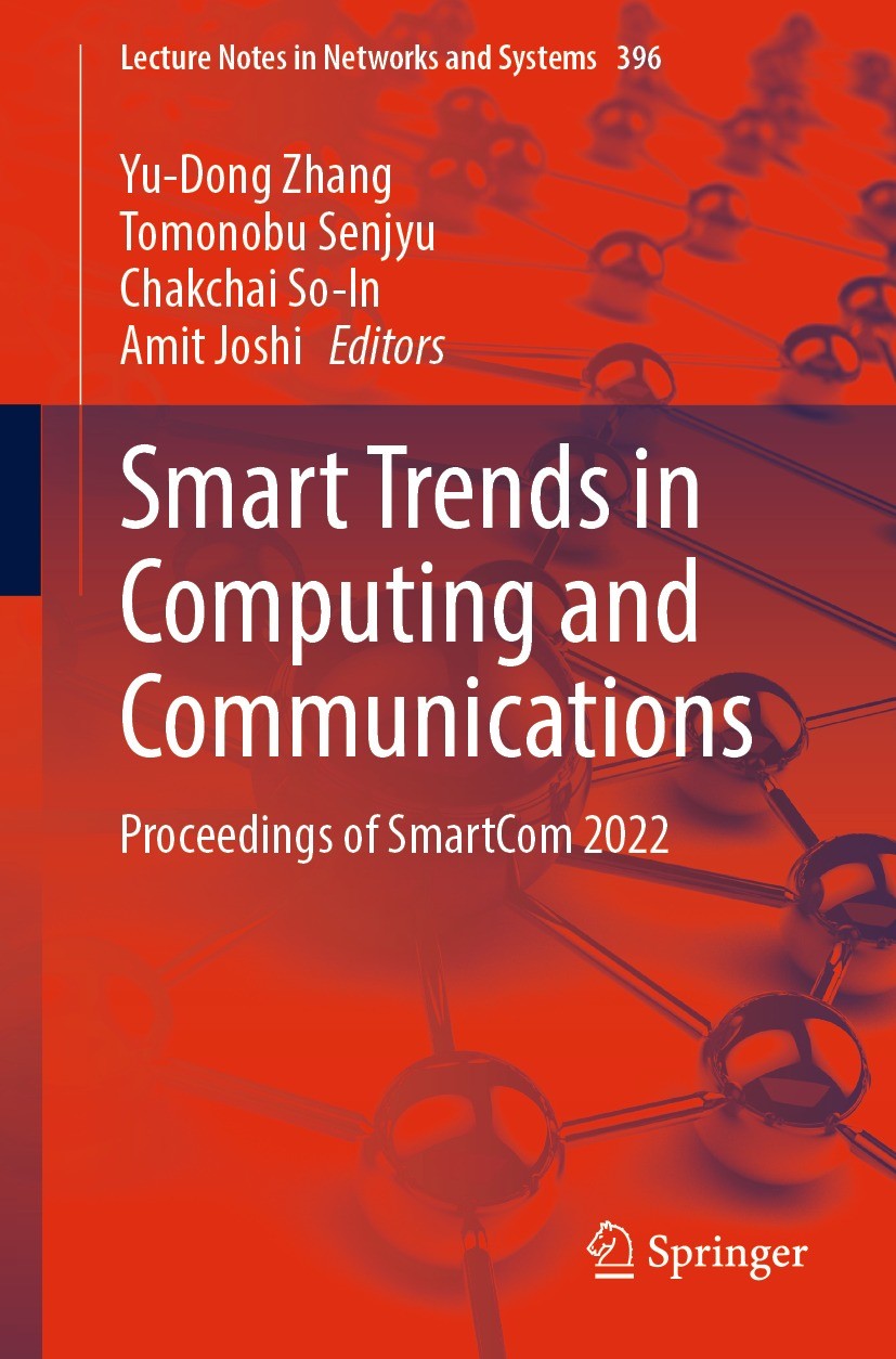 Titlebook: Smart Trends in Computing and Communications; Proceedings of Smart Yu-Dong Zhang,Tomonobu Senjyu,Amit Joshi Conference proceedings 2023 The Titlebook: Smart Trends in Computing and Communications; Proceedings of Smart Yu-Dong Zhang,Tomonobu Senjyu,Amit Joshi Conference proceedings 2023 The