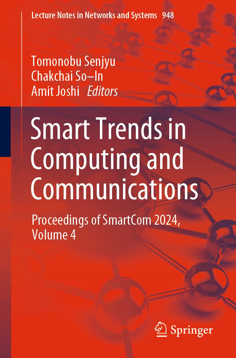 Titlebook: Smart Trends in Computing and Communications; Proceedings of Smart Tomonobu Senjyu,Chakchai So–In,Amit Joshi Conference proceedings 2024 Th Titlebook: Smart Trends in Computing and Communications; Proceedings of Smart Tomonobu Senjyu,Chakchai So–In,Amit Joshi Conference proceedings 2024 Th