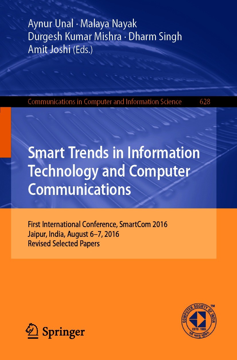 Titlebook: Smart Trends in Information Technology and Computer Communications; First International Aynur Unal,Malaya Nayak,Amit Joshi Conference proc Titlebook: Smart Trends in Information Technology and Computer Communications; First International Aynur Unal,Malaya Nayak,Amit Joshi Conference proc