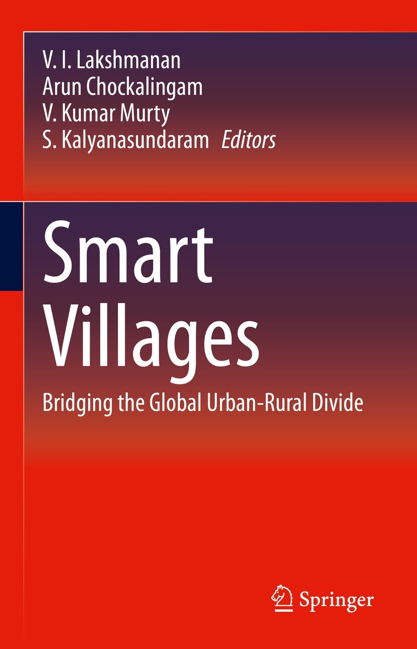 Titlebook: Smart Villages; Bridging the Global V. I. Lakshmanan,Arun Chockalingam,S. Kalyanasunda Book 2022 The Editor(s) (if applicable) and The Aut Titlebook: Smart Villages; Bridging the Global V. I. Lakshmanan,Arun Chockalingam,S. Kalyanasunda Book 2022 The Editor(s) (if applicable) and The Aut