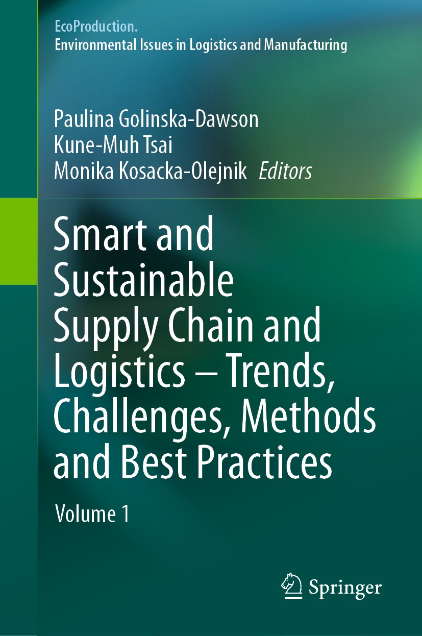 Titlebook: Smart and Sustainable Supply Chain and Logistics – Trends, Challenges, Methods and Best Practices; Volume 1 Paulina Golinska-Dawson,Kune-Mu Titlebook: Smart and Sustainable Supply Chain and Logistics – Trends, Challenges, Methods and Best Practices; Volume 1 Paulina Golinska-Dawson,Kune-Mu