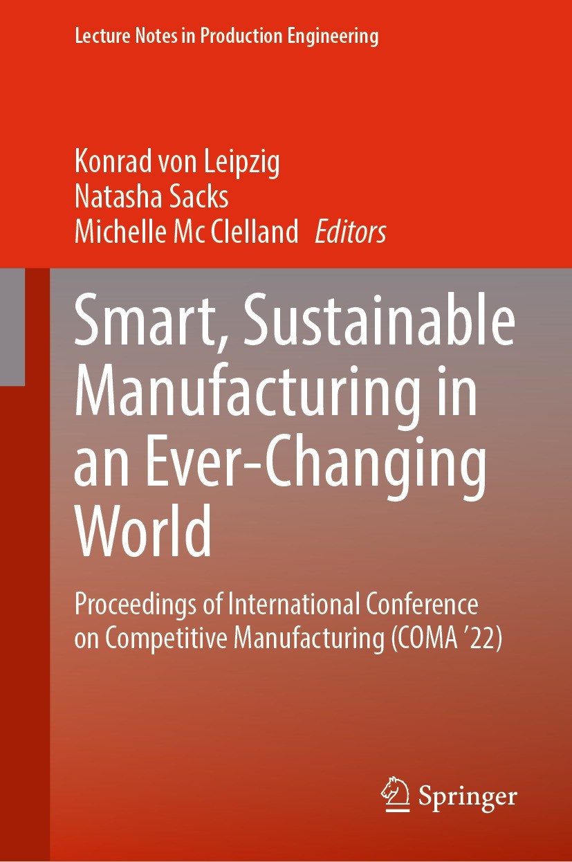 Titlebook: Smart, Sustainable Manufacturing in an Ever-Changing World; Proceedings of Inter Konrad von Leipzig,Natasha Sacks,Michelle Mc Clell Confere Titlebook: Smart, Sustainable Manufacturing in an Ever-Changing World; Proceedings of Inter Konrad von Leipzig,Natasha Sacks,Michelle Mc Clell Confere