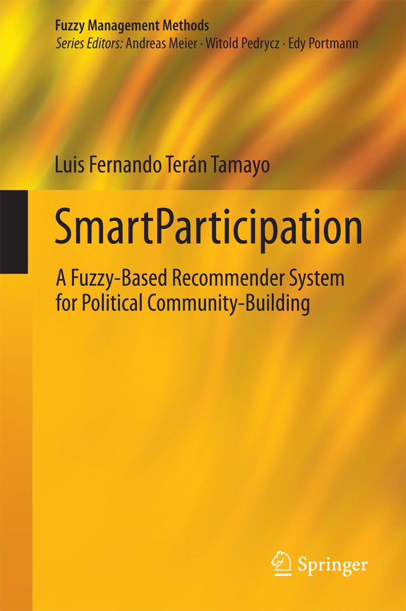 Titlebook: SmartParticipation; A Fuzzy-Based Recomm Luis Fernando Terán Tamayo Book 2014 Springer International Publishing Switzerland 2014 Community Titlebook: SmartParticipation; A Fuzzy-Based Recomm Luis Fernando Terán Tamayo Book 2014 Springer International Publishing Switzerland 2014 Community