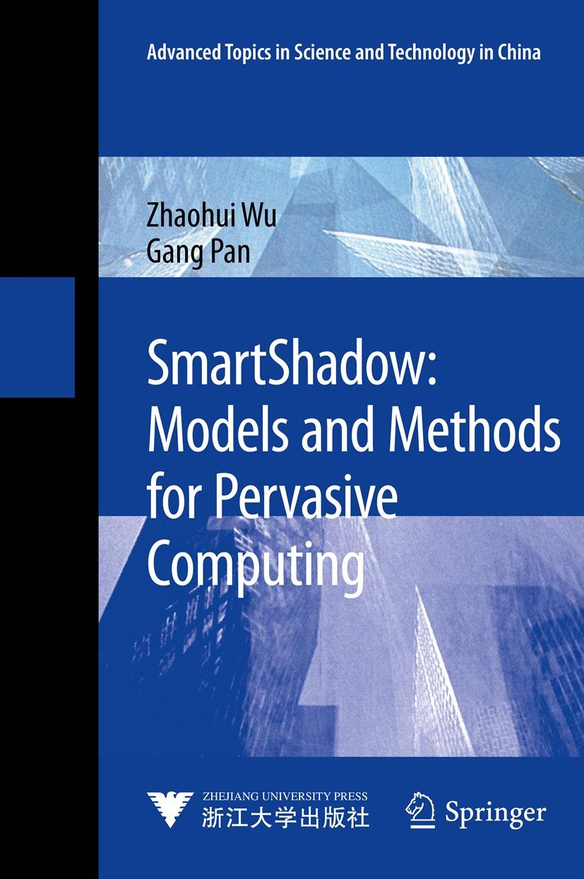Titlebook: SmartShadow: Models and Methods for Pervasive Computing; Zhaohui Wu,Gang Pan Book 2013 Zhejiang University Press, Hangzhou and Springer-Ve Titlebook: SmartShadow: Models and Methods for Pervasive Computing; Zhaohui Wu,Gang Pan Book 2013 Zhejiang University Press, Hangzhou and Springer-Ve