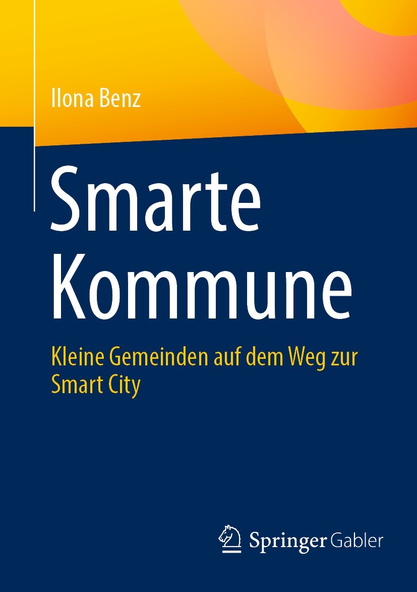 Titlebook: Smarte Kommune; Kleine Gemeinden auf Ilona Benz Book 2023 Der/die Herausgeber bzw. der/die Autor(en), exklusiv lizenziert an Springer Fachm Titlebook: Smarte Kommune; Kleine Gemeinden auf Ilona Benz Book 2023 Der/die Herausgeber bzw. der/die Autor(en), exklusiv lizenziert an Springer Fachm
