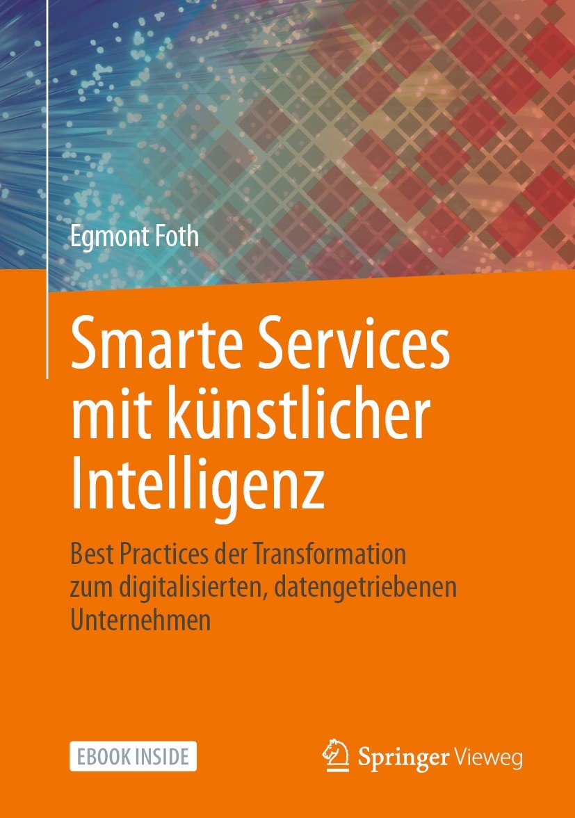 Titlebook: Smarte Services mit künstlicher Intelligenz; Best Practices der T Egmont Foth Book 2021 Der/die Herausgeber bzw. der/die Autor(en), exklusi Titlebook: Smarte Services mit künstlicher Intelligenz; Best Practices der T Egmont Foth Book 2021 Der/die Herausgeber bzw. der/die Autor(en), exklusi