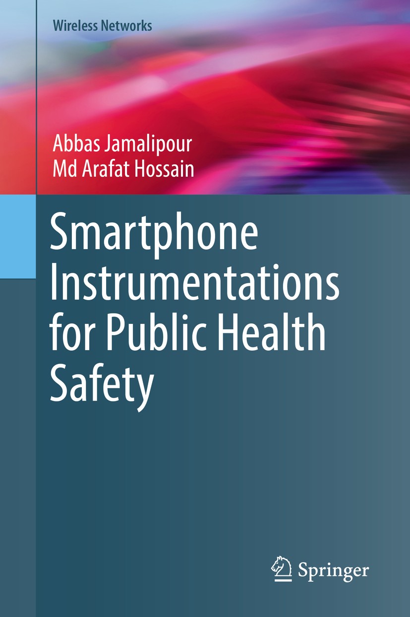Titlebook: Smartphone Instrumentations for Public Health Safety; Abbas Jamalipour,Md Arafat Hossain Book 2019 Springer Nature Switzerland AG 2019 sma Titlebook: Smartphone Instrumentations for Public Health Safety; Abbas Jamalipour,Md Arafat Hossain Book 2019 Springer Nature Switzerland AG 2019 sma