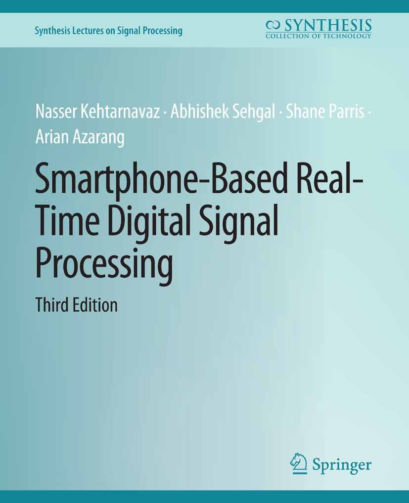 Titlebook: Smartphone-Based Real-Time Digital Signal Processing, Third Edition; Nasser Kehtarnavaz,Abhishek Sehgal,Arian Azarang Book 2020Latest edit Titlebook: Smartphone-Based Real-Time Digital Signal Processing, Third Edition; Nasser Kehtarnavaz,Abhishek Sehgal,Arian Azarang Book 2020Latest edit