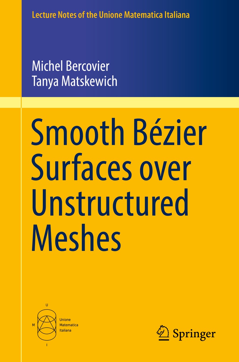 Titlebook: Smooth Bézier Surfaces over Unstructured Quadrilateral Meshes; Michel Bercovier,Tanya Matskewich Book 2017 Springer International Publishi Titlebook: Smooth Bézier Surfaces over Unstructured Quadrilateral Meshes; Michel Bercovier,Tanya Matskewich Book 2017 Springer International Publishi