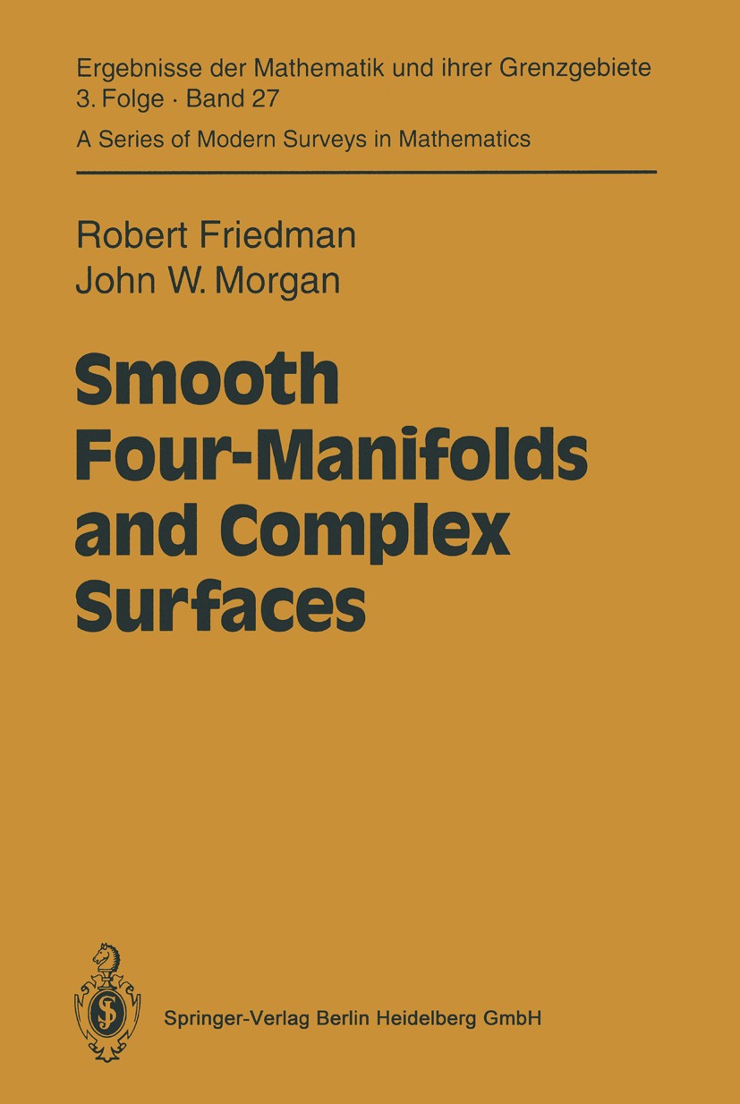 Titlebook: Smooth Four-Manifolds and Complex Surfaces; Robert Friedman,John W. Morgan Book 1994 Springer-Verlag Berlin Heidelberg 1994 4-Manifold.4-M Titlebook: Smooth Four-Manifolds and Complex Surfaces; Robert Friedman,John W. Morgan Book 1994 Springer-Verlag Berlin Heidelberg 1994 4-Manifold.4-M