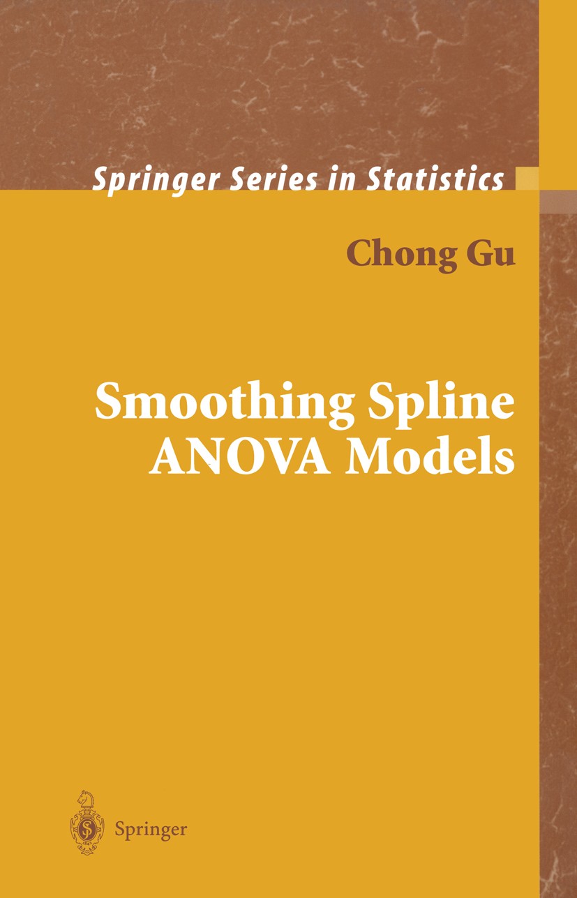 Titlebook: Smoothing Spline ANOVA Models; Chong Gu Book 20021st edition Springer Science+Business Media New York 2002 ANOVA.ANOVA models.Likelihood.S Titlebook: Smoothing Spline ANOVA Models; Chong Gu Book 20021st edition Springer Science+Business Media New York 2002 ANOVA.ANOVA models.Likelihood.S