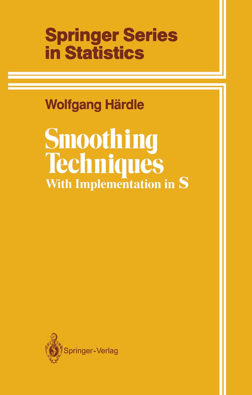 Titlebook: Smoothing Techniques; With Implementation Wolfgang Härdle Book 1991 Springer-Verlag New York Inc. 1991 Area.Bootstrapping.Counting.Lemma.a Titlebook: Smoothing Techniques; With Implementation Wolfgang Härdle Book 1991 Springer-Verlag New York Inc. 1991 Area.Bootstrapping.Counting.Lemma.a