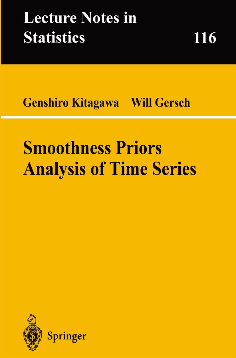 Titlebook: Smoothness Priors Analysis of Time Series; Genshiro Kitagawa,Will Gersch Book 1996 Springer Science+Business Media New York 1996 Likelihoo Titlebook: Smoothness Priors Analysis of Time Series; Genshiro Kitagawa,Will Gersch Book 1996 Springer Science+Business Media New York 1996 Likelihoo