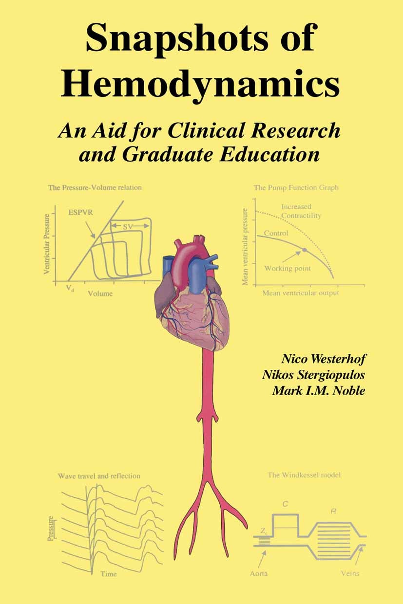 Titlebook: Snapshots of Hemodynamics; An aid for clinical Nico Westerhof,Nikos Stergiopulos,Mark I.M. Noble Book 2005 Springer-Verlag US 2005 cardiov Titlebook: Snapshots of Hemodynamics; An aid for clinical Nico Westerhof,Nikos Stergiopulos,Mark I.M. Noble Book 2005 Springer-Verlag US 2005 cardiov