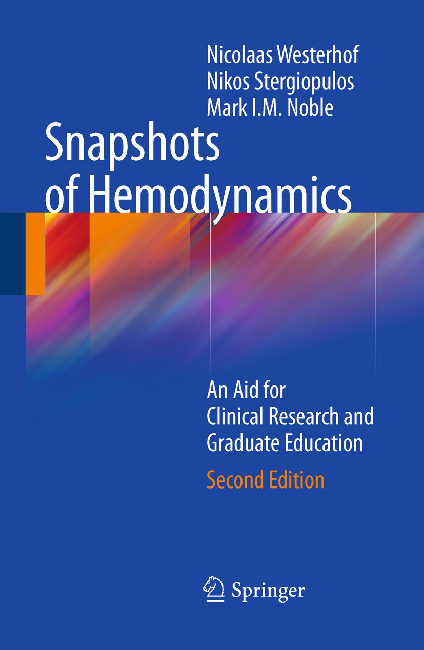 Titlebook: Snapshots of Hemodynamics; An Aid for Clinical Nicolaas Westerhof,Nikos Stergiopulos,Mark I.M. No Book 20102nd edition Springer Science+Bu Titlebook: Snapshots of Hemodynamics; An Aid for Clinical Nicolaas Westerhof,Nikos Stergiopulos,Mark I.M. No Book 20102nd edition Springer Science+Bu