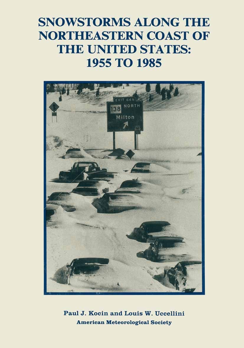 Titlebook: Snowstorms Along the Northeastern Coast of the United States: 1955 to 1985; Paul J. Kocin,Louis W. Uccellini Book 1990 American Meteorolog Titlebook: Snowstorms Along the Northeastern Coast of the United States: 1955 to 1985; Paul J. Kocin,Louis W. Uccellini Book 1990 American Meteorolog