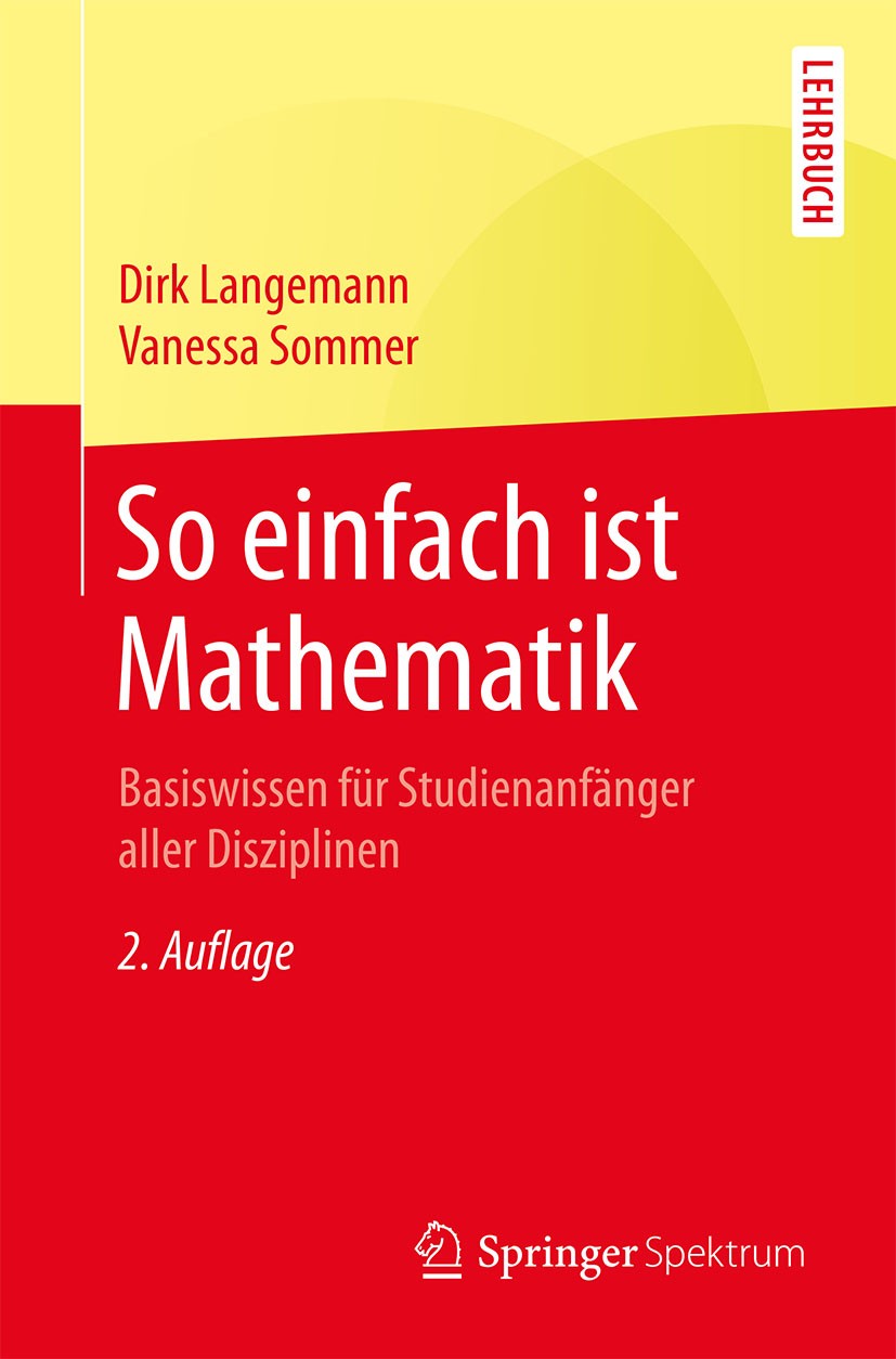Titlebook: So einfach ist Mathematik; Basiswissen für Stud Dirk Langemann,Vanessa Sommer Textbook 2018Latest edition Springer-Verlag GmbH Deutschland Titlebook: So einfach ist Mathematik; Basiswissen für Stud Dirk Langemann,Vanessa Sommer Textbook 2018Latest edition Springer-Verlag GmbH Deutschland