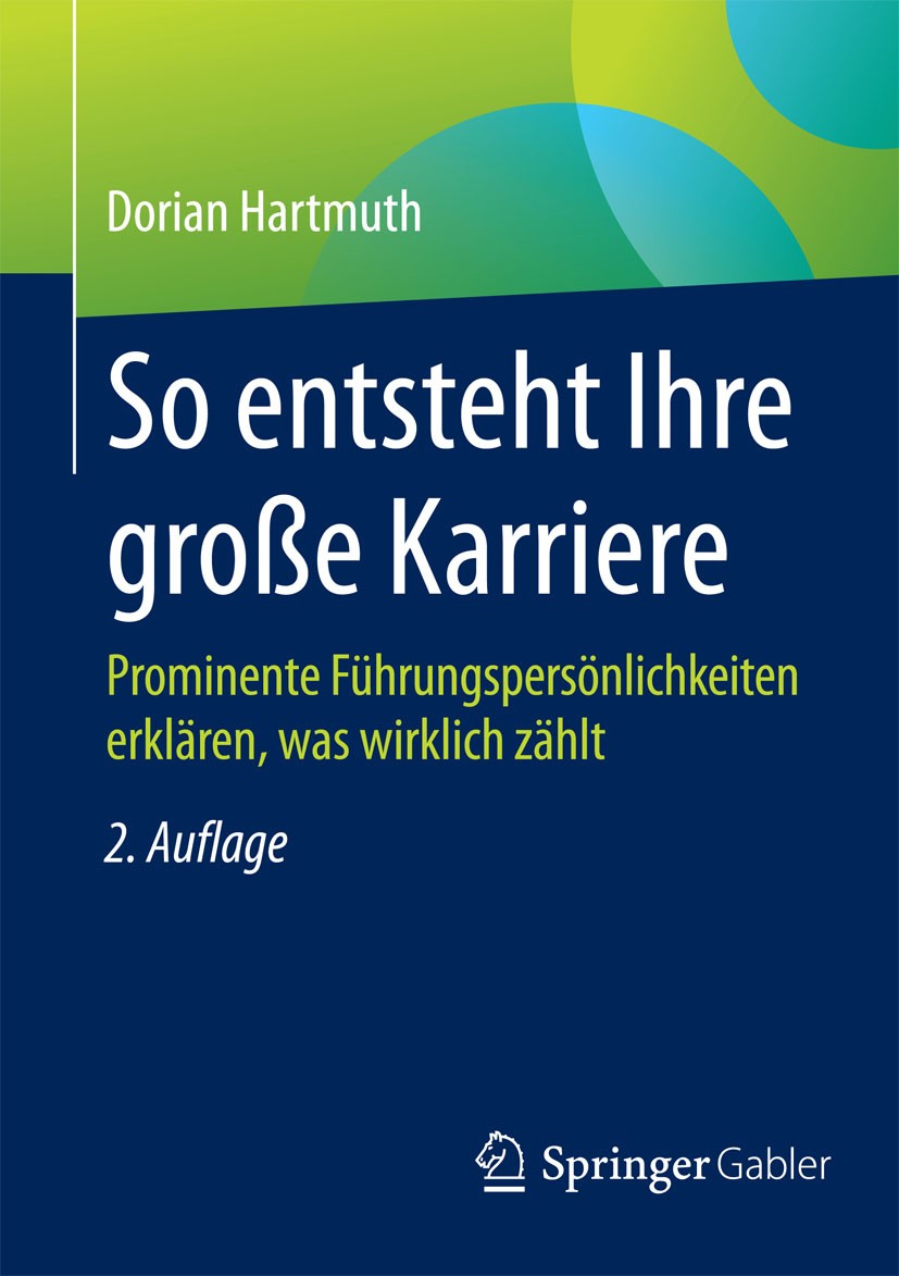 Titlebook: So entsteht Ihre große Karriere; Prominente Führungsp Dorian Hartmuth Book 2015Latest edition Springer Fachmedien Wiesbaden 2015 Coaching.I Titlebook: So entsteht Ihre große Karriere; Prominente Führungsp Dorian Hartmuth Book 2015Latest edition Springer Fachmedien Wiesbaden 2015 Coaching.I