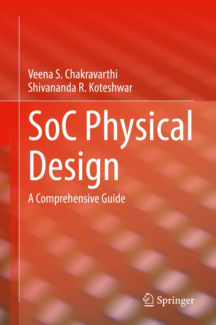 Titlebook: SoC Physical Design; A Comprehensive Guid Veena S. Chakravarthi,Shivananda R. Koteshwar Book 2022 The Editor(s) (if applicable) and The Aut Titlebook: SoC Physical Design; A Comprehensive Guid Veena S. Chakravarthi,Shivananda R. Koteshwar Book 2022 The Editor(s) (if applicable) and The Aut