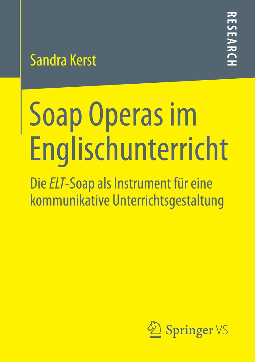 Titlebook: Soap Operas im Englischunterricht; Die ELT-Soap als Ins Sandra Kerst Book 2013 Springer Fachmedien Wiesbaden 2013 Titlebook: Soap Operas im Englischunterricht; Die ELT-Soap als Ins Sandra Kerst Book 2013 Springer Fachmedien Wiesbaden 2013
