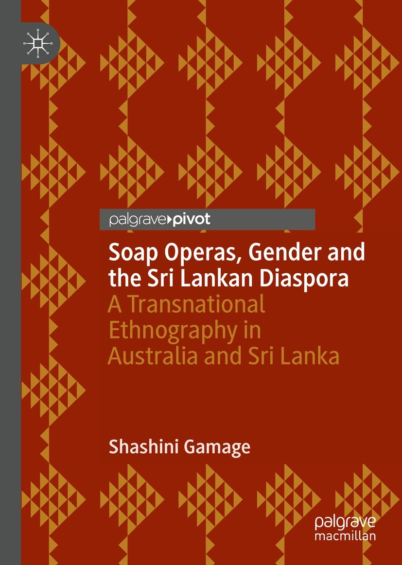 Titlebook: Soap Operas, Gender and the Sri Lankan Diaspora; A Transnational Ethn Shashini Gamage Book 2021 The Author(s), under exclusive license to S Titlebook: Soap Operas, Gender and the Sri Lankan Diaspora; A Transnational Ethn Shashini Gamage Book 2021 The Author(s), under exclusive license to S