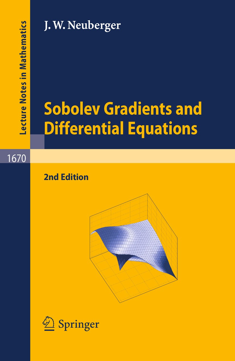 Titlebook: Sobolev Gradients and Differential Equations; J.W. Neuberger Book 2010Latest edition Springer-Verlag Berlin Heidelberg 2010 Ginzburg-Landa Titlebook: Sobolev Gradients and Differential Equations; J.W. Neuberger Book 2010Latest edition Springer-Verlag Berlin Heidelberg 2010 Ginzburg-Landa