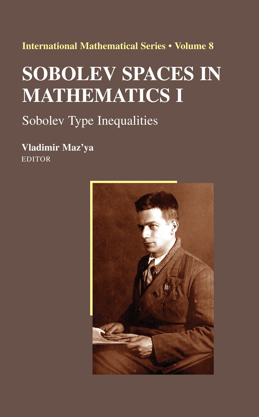 Titlebook: Sobolev Spaces in Mathematics I; Sobolev Type Inequal Vladimir Maz’ya Book 2009 Springer-Verlag New York 2009 Sobolev inequlaity.Sobolev i Titlebook: Sobolev Spaces in Mathematics I; Sobolev Type Inequal Vladimir Maz’ya Book 2009 Springer-Verlag New York 2009 Sobolev inequlaity.Sobolev i