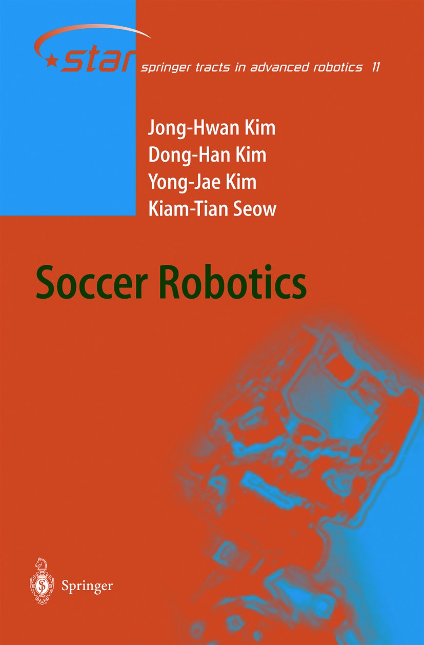 Titlebook: Soccer Robotics; Jong-Hwan Kim,Yong-Jae Kim,Kiam-Tian Seow Book 2004 Springer-Verlag Berlin Heidelberg 2004 artificial intelligence.autono Titlebook: Soccer Robotics; Jong-Hwan Kim,Yong-Jae Kim,Kiam-Tian Seow Book 2004 Springer-Verlag Berlin Heidelberg 2004 artificial intelligence.autono