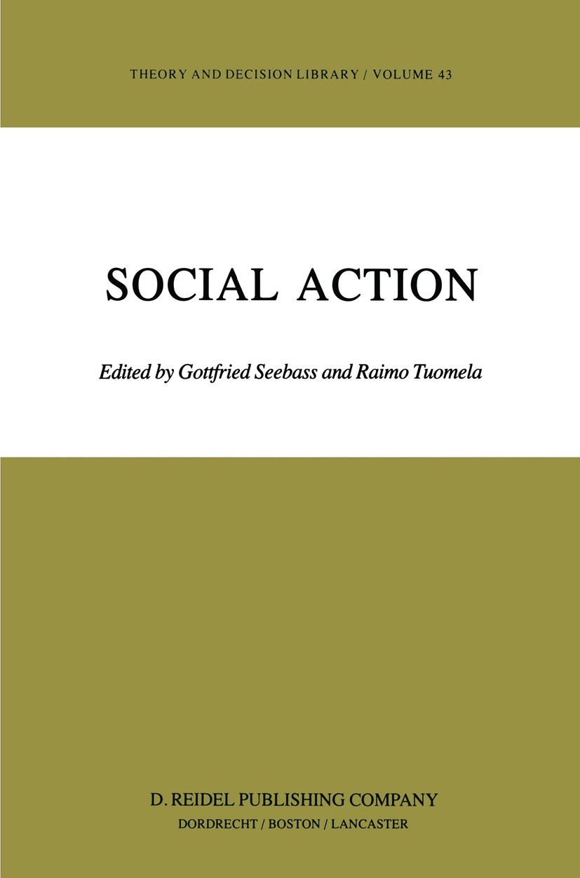 Titlebook: Social Action; Gottfried Seebass,Raimo Tuomela Book 1985 D. Reidel Publishing Company 1985 Action.Max Weber.mind Titlebook: Social Action; Gottfried Seebass,Raimo Tuomela Book 1985 D. Reidel Publishing Company 1985 Action.Max Weber.mind