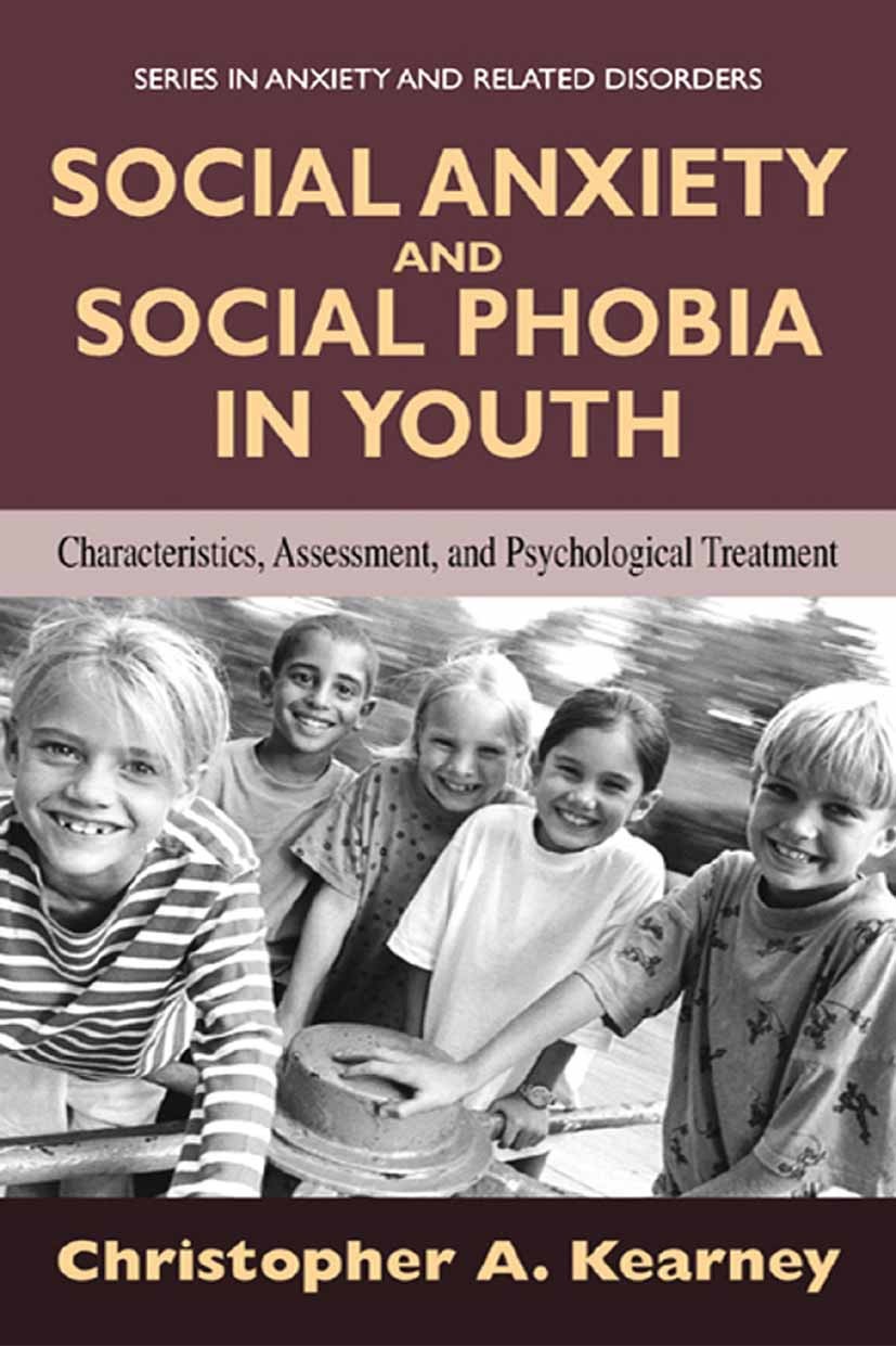 Titlebook: Social Anxiety and Social Phobia in Youth; Characteristics, Ass Christopher A. Kearney Textbook 2005 Springer-Verlag US 2005 Counseling.anx Titlebook: Social Anxiety and Social Phobia in Youth; Characteristics, Ass Christopher A. Kearney Textbook 2005 Springer-Verlag US 2005 Counseling.anx