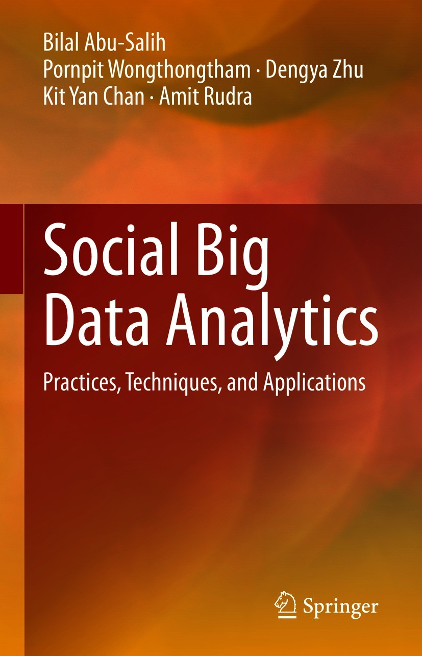 Titlebook: Social Big Data Analytics; Practices, Technique Bilal Abu-Salih,Pornpit Wongthongtham,Amit Rudra Book 2021 Springer Nature Singapore Pte Lt Titlebook: Social Big Data Analytics; Practices, Technique Bilal Abu-Salih,Pornpit Wongthongtham,Amit Rudra Book 2021 Springer Nature Singapore Pte Lt