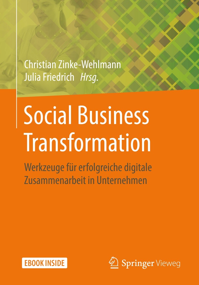 Titlebook: Social Business Transformation; Werkzeuge für erfolg Christian Zinke-Wehlmann,Julia Friedrich Book 2021 Der/die Herausgeber bzw. der/die Au Titlebook: Social Business Transformation; Werkzeuge für erfolg Christian Zinke-Wehlmann,Julia Friedrich Book 2021 Der/die Herausgeber bzw. der/die Au