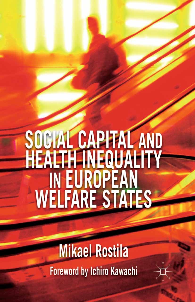Titlebook: Social Capital and Health Inequality in European Welfare States; Mikael Rostila Book 2013 Palgrave Macmillan, a division of Macmillan Publ Titlebook: Social Capital and Health Inequality in European Welfare States; Mikael Rostila Book 2013 Palgrave Macmillan, a division of Macmillan Publ