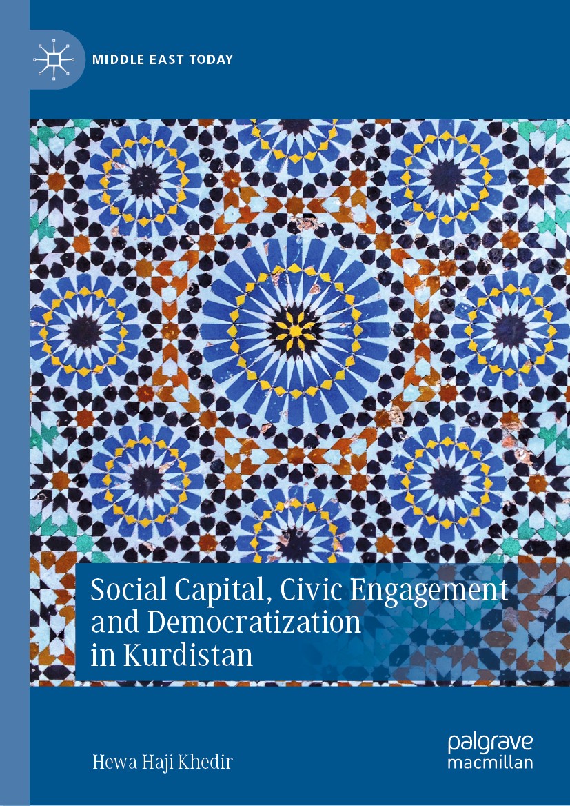 Titlebook: Social Capital, Civic Engagement and Democratization in Kurdistan; Hewa Haji Khedir Book 2020 The Editor(s) (if applicable) and The Author Titlebook: Social Capital, Civic Engagement and Democratization in Kurdistan; Hewa Haji Khedir Book 2020 The Editor(s) (if applicable) and The Author