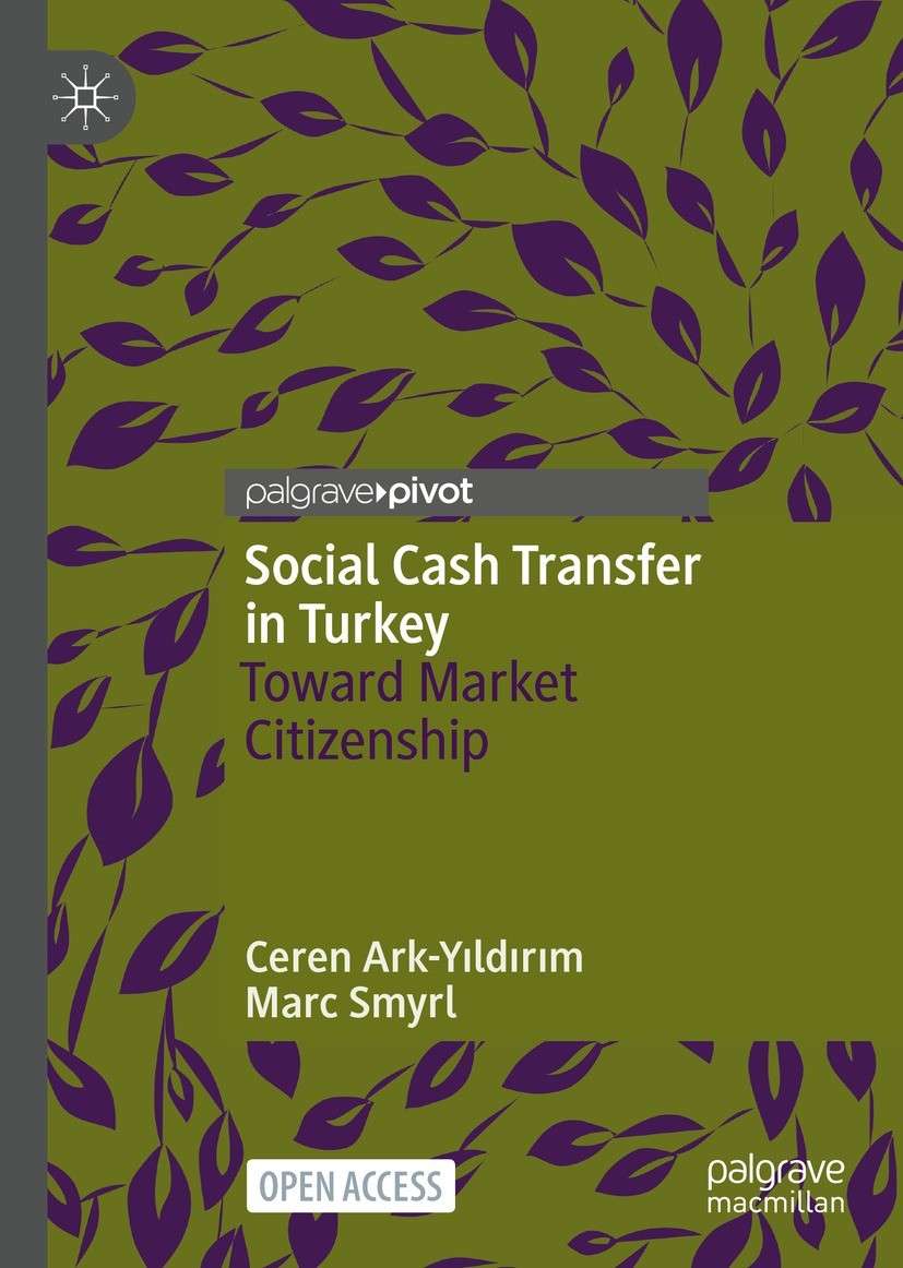 Titlebook: Social Cash Transfer in Turkey; Toward Market Citize Ceren Ark-Yıldırım,Marc Smyrl Book‘‘‘‘‘‘‘‘ 2021 The Editor(s) (if applicable) and The Titlebook: Social Cash Transfer in Turkey; Toward Market Citize Ceren Ark-Yıldırım,Marc Smyrl Book‘‘‘‘‘‘‘‘ 2021 The Editor(s) (if applicable) and The