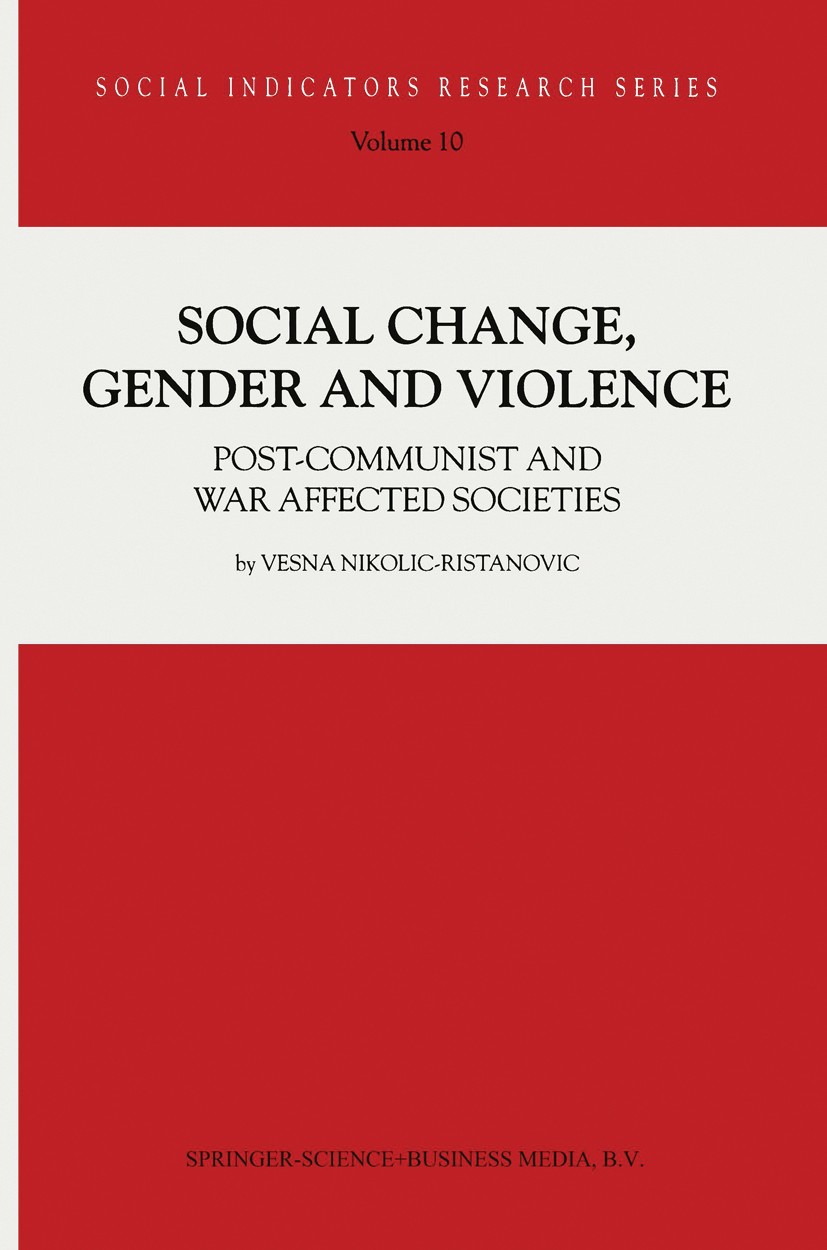Titlebook: Social Change, Gender and Violence; Post-communist and w Vesna Nikolic-Ristanovic Book 20021st edition Springer Science+Business Media Dord Titlebook: Social Change, Gender and Violence; Post-communist and w Vesna Nikolic-Ristanovic Book 20021st edition Springer Science+Business Media Dord
