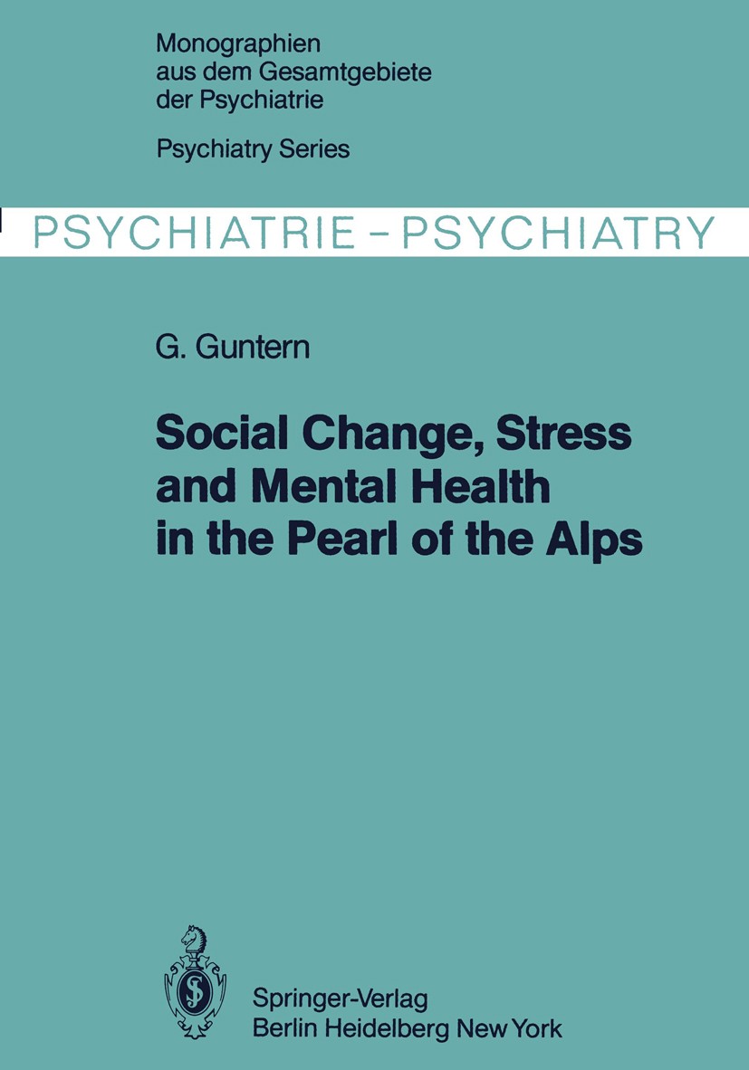 Titlebook: Social Change, Stress and Mental Health in the Pearl of the Alps; A Systemic Study of Gottlieb Guntern Book 1979 Springer-Verlag Berlin He Titlebook: Social Change, Stress and Mental Health in the Pearl of the Alps; A Systemic Study of Gottlieb Guntern Book 1979 Springer-Verlag Berlin He