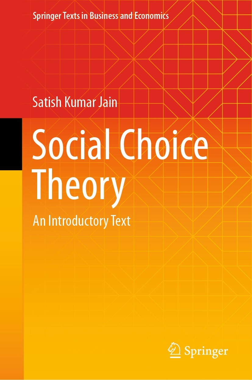 Titlebook: Social Choice Theory; An Introductory Text Satish Kumar Jain Textbook 2022 The Editor(s) (if applicable) and The Author(s), under exclusive Titlebook: Social Choice Theory; An Introductory Text Satish Kumar Jain Textbook 2022 The Editor(s) (if applicable) and The Author(s), under exclusive