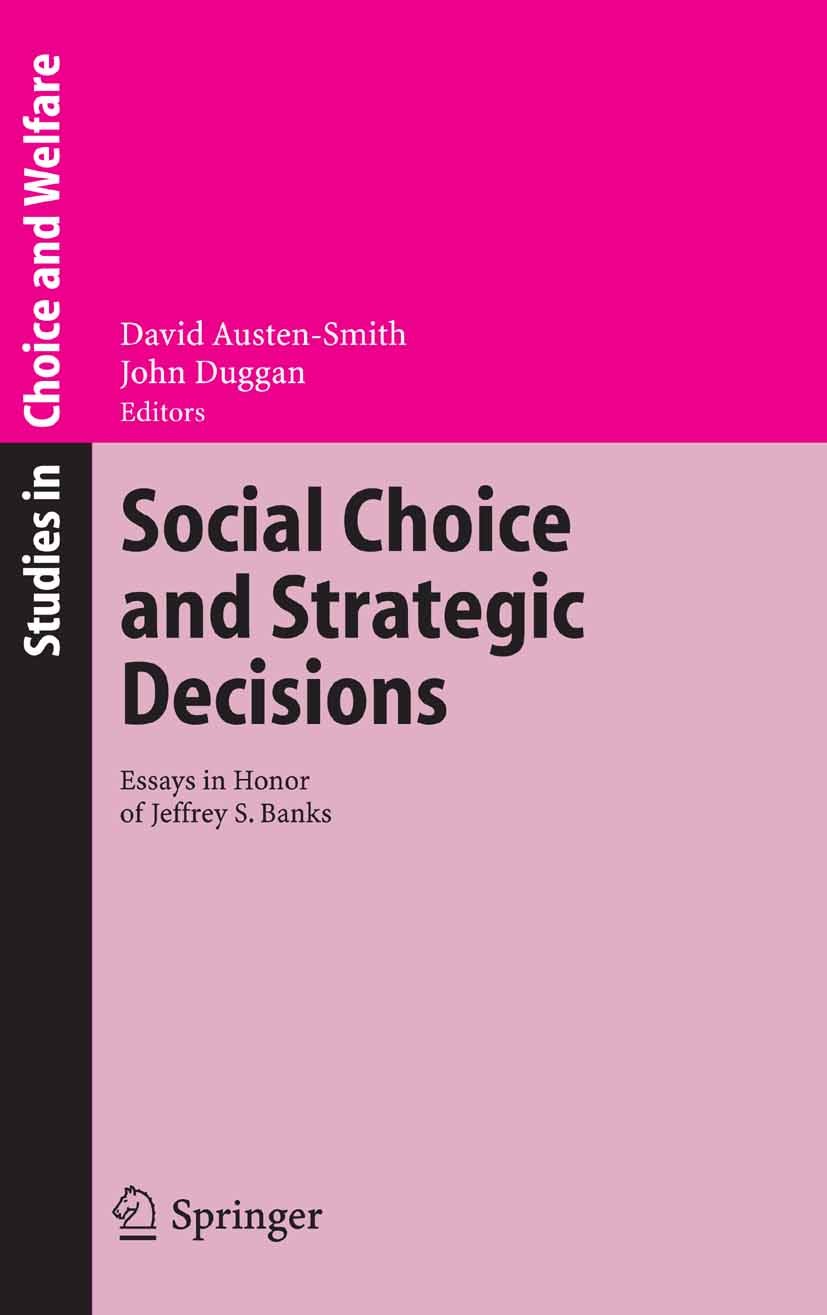 Titlebook: Social Choice and Strategic Decisions; Essays in Honor of J David Austen-Smith (Earl Dean Howard Distinguished Book 2005 Springer-Verlag Be Titlebook: Social Choice and Strategic Decisions; Essays in Honor of J David Austen-Smith (Earl Dean Howard Distinguished Book 2005 Springer-Verlag Be