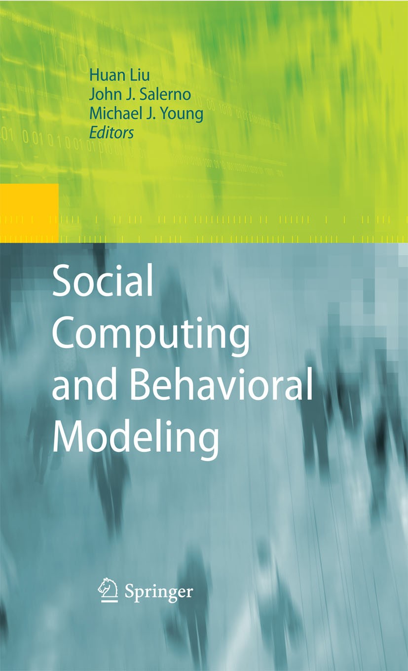 Titlebook: Social Computing and Behavioral Modeling;  Michael J. Young,John Salerno,Huan‘Liu Conference proceedings 2009 The Editor(s) (if applicable)