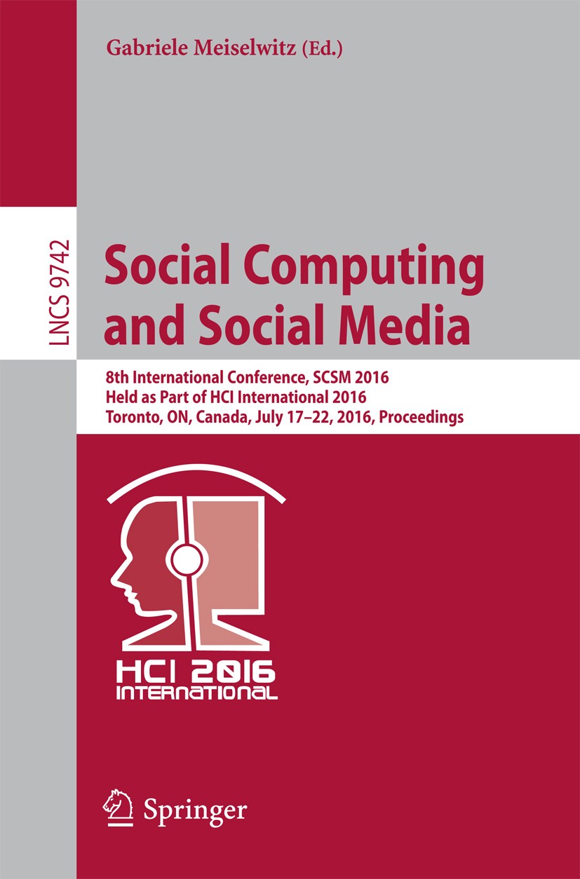 Titlebook: Social Computing and Social Media; 8th International Co Gabriele Meiselwitz Conference proceedings 2016 Springer International Publishing S Titlebook: Social Computing and Social Media; 8th International Co Gabriele Meiselwitz Conference proceedings 2016 Springer International Publishing S