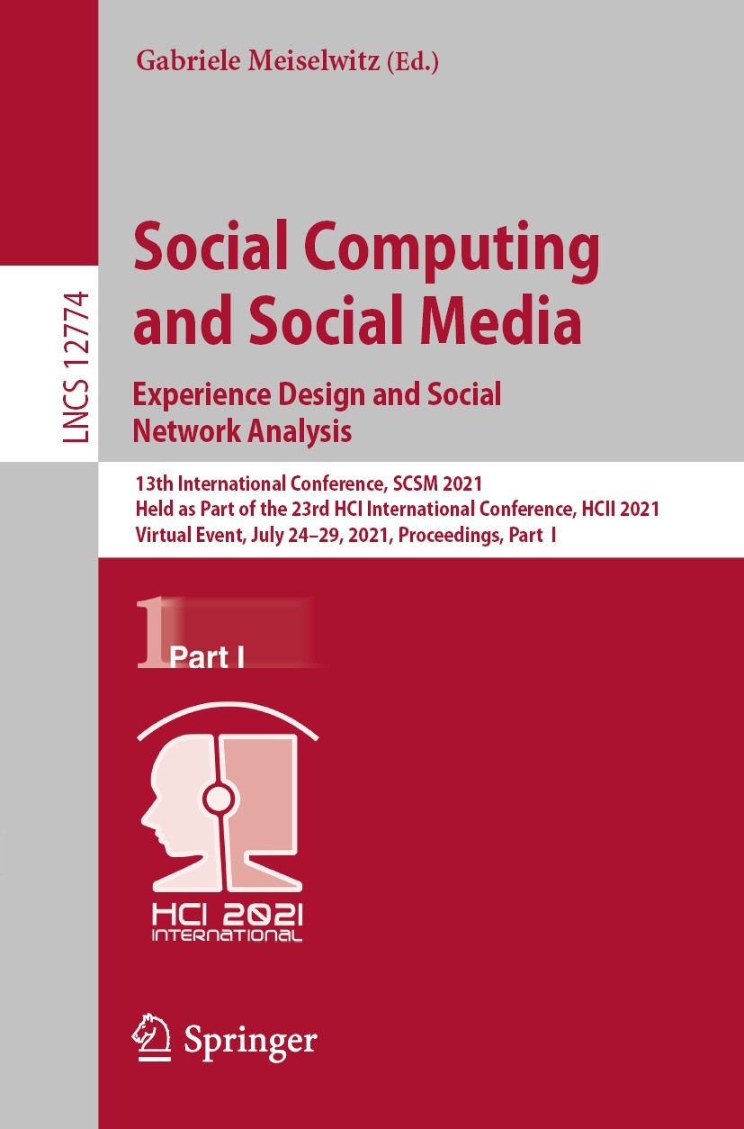 Titlebook: Social Computing and Social Media: Experience Design and Social Network Analysis; 13th International C Gabriele Meiselwitz Conference proce Titlebook: Social Computing and Social Media: Experience Design and Social Network Analysis; 13th International C Gabriele Meiselwitz Conference proce